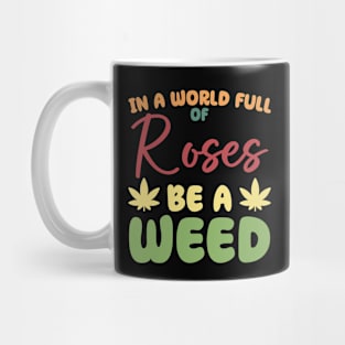 Funny Saying, in a World full of Roses Mug